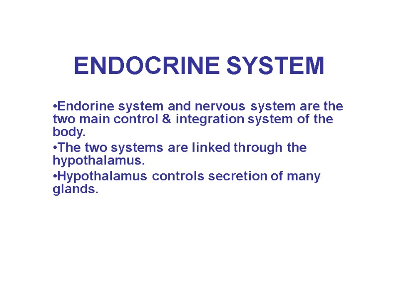 ENDOCRINE SYSTEM Endorine system and nervous system are the two main control & integration